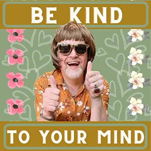 Be Kind To Your Mind cover art