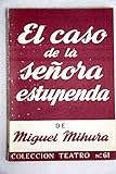  El caso de la señora estupenda. Farsa en tres actos. [Tapa blanda] by MIHURA,...