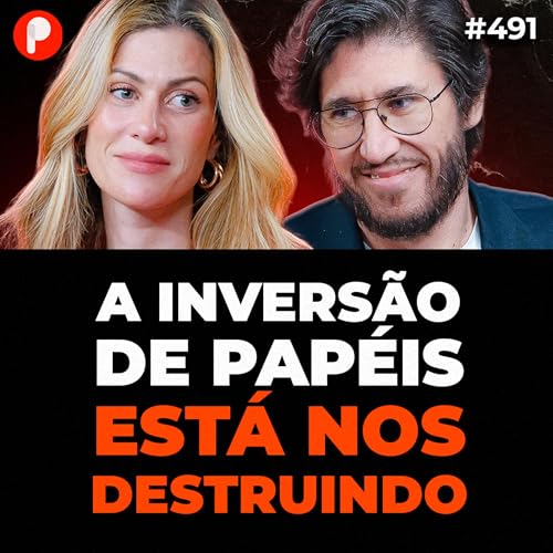 PrimoCast 491 | O PAPEL DO HOMEM E DA MULHER: O QUE EST&Aacute; ACONTECENDO COM A NOSSA SOCIEDADE?