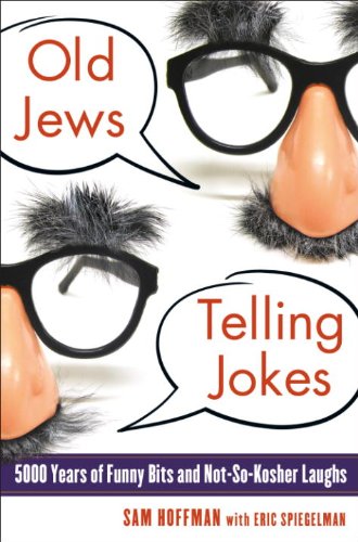 Télécharger Old Jews Telling Jokes: 5,000 Years of Funny Bits and Not-So-Kosher Laughs (English Edition) Livre PDF Gratuit