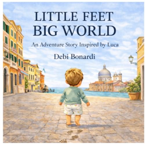 LITTLE FEET BIG WORLD: An Adventure Story Inspired by Luca