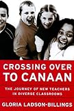 Crossing Over to Canaan: The Journey of New Teachers in Diverse Classrooms