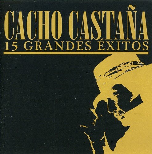15 Grandes Exitos [Audio CD] Cacho Casta a; Cacho Castana and Cacho Castaña