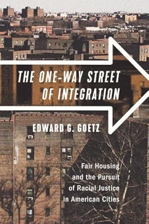 The One-Way Street of Integration: Fair Housing and the Pursuit of Racial Justice in American Cities