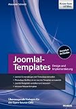  Joomla!-Templates entwickeln: Design und Implementierung - Überzeugende Vorlagen für das Open-Source-CMS