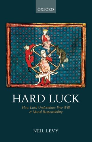 Hard Luck: How Luck Undermines Free Will and Moral Responsibility