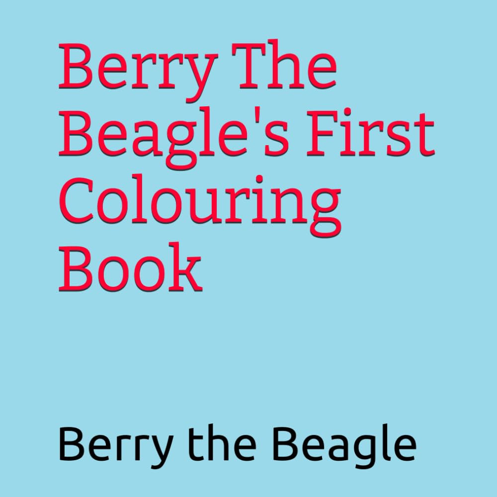 Berry The Beagle's First Colouring Book (Berry the Beagle Books)