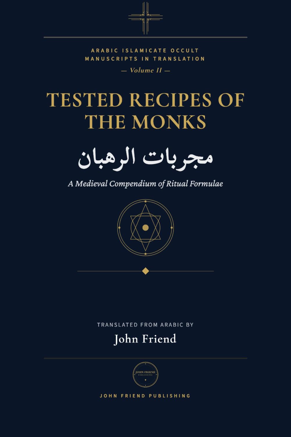 The Tested Remedies of the Monks: Mujarrabat al-Ruhban — A Complete Translation of the Arabic Occult Manuscript (Arabic Islamicate Occult Manuscripts in Translation)