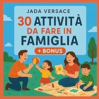 avventure in famiglia: 30 attività creative e divertenti per genitori e figli + BONUS (Italian Edition) B0F6CVFVDH Book Cover