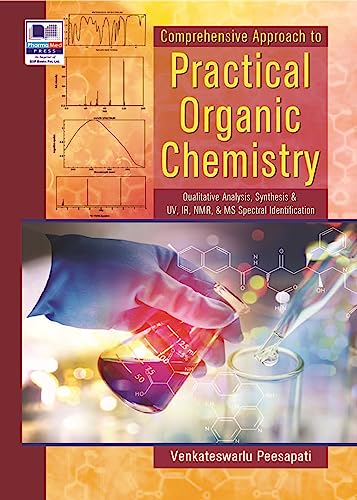 Comperhensive Approach to Practical Organic Chemistry: (Qualitative Analysis, Synthesis and UV, IR, NMR & MS Spectral Identification) (English Edition)
