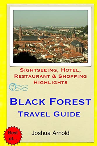 Black Forest Travel Guide: Sightseeing, Hotel, Restaurant & Shopping Highlights