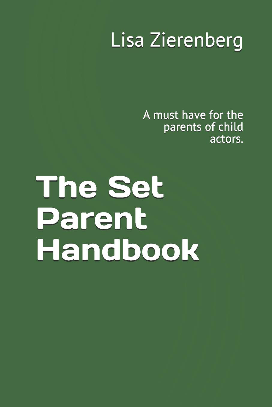 The Set Parent Handbook: A must have for the parents of child actors.