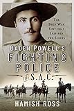 baden powell frases  Baden Powell’s Fighting Police – The SAC: The Boer War unit that inspired the Scouts (English Edition)