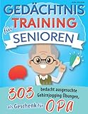 Gedächtnistraining für Senioren: 303 bedacht ausgesuchte Gehirnjogging Übungen, als Geschenk für OPA - Hirn Helden 