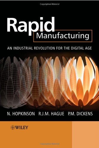 Rapid Manufacturing: An Industrial Revolution for the Digital Age