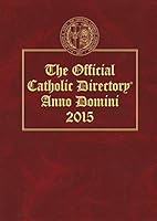 The Official Catholic Directory 2015: Anno Domina 2015 0872170438 Book Cover