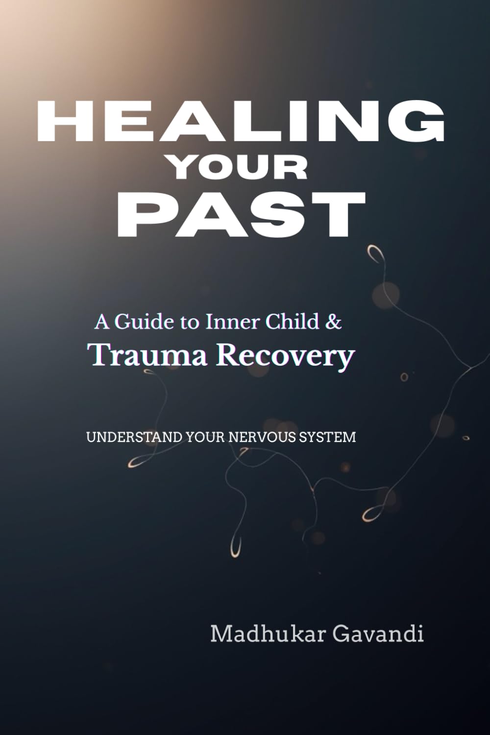 Healing Your Past: A Guide to Inner Child & Trauma Recovery
