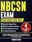 NBCSN Exam Study Guide 2026-2027: Blueprint-Aligned Nurse Certification Prep with 800+ Practice Questions, 4 Full-Length Mock Exams, and In-Depth Explanations to Fix Weak Areas Fast