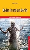 Baden in und um Berlin: Die 100 schönsten Badestellen (Trescher-Reiseführer)