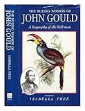 The Bird Man: A Biography of John Gould