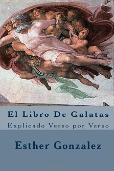 Paperback El Libro De Galatas: Explicado Verso por Verso (Spanish Edition) [Spanish] Book
