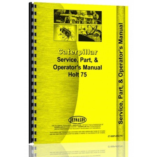 Caterpillar Tractor 75 Holt Service, Parts and Operator's Manual CT-SOP-HOLT75