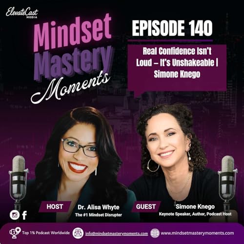 #140 Real Confidence Isn&rsquo;t Loud &mdash; It&rsquo;s Unshakeable | Simone Knego