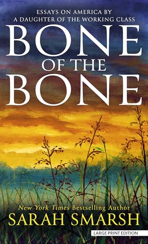 Bone of the Bone: Essays on America by a Daughter of the Working Class (Thorndike Press Large Print Biography and Memoir)
