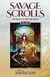 Savage Scrolls [Volume One]: Thrilling Tales of Sword-and-Sorcery