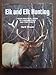 Elk and Elk Hunting: Your Practical Guide to Fundamentals and Fine Points