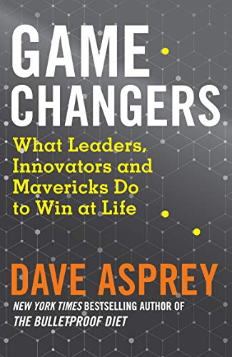 Cover of Game Changers: What Leaders, Innovators and Mavericks Do to Win at Life