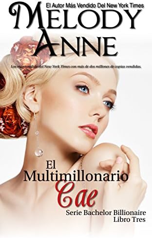 El Multimillonario Cae: Solteros Multimillonarios - Libro Tres