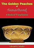 the golden peaches of samarkand: a study of t’ang exotics (english edition)