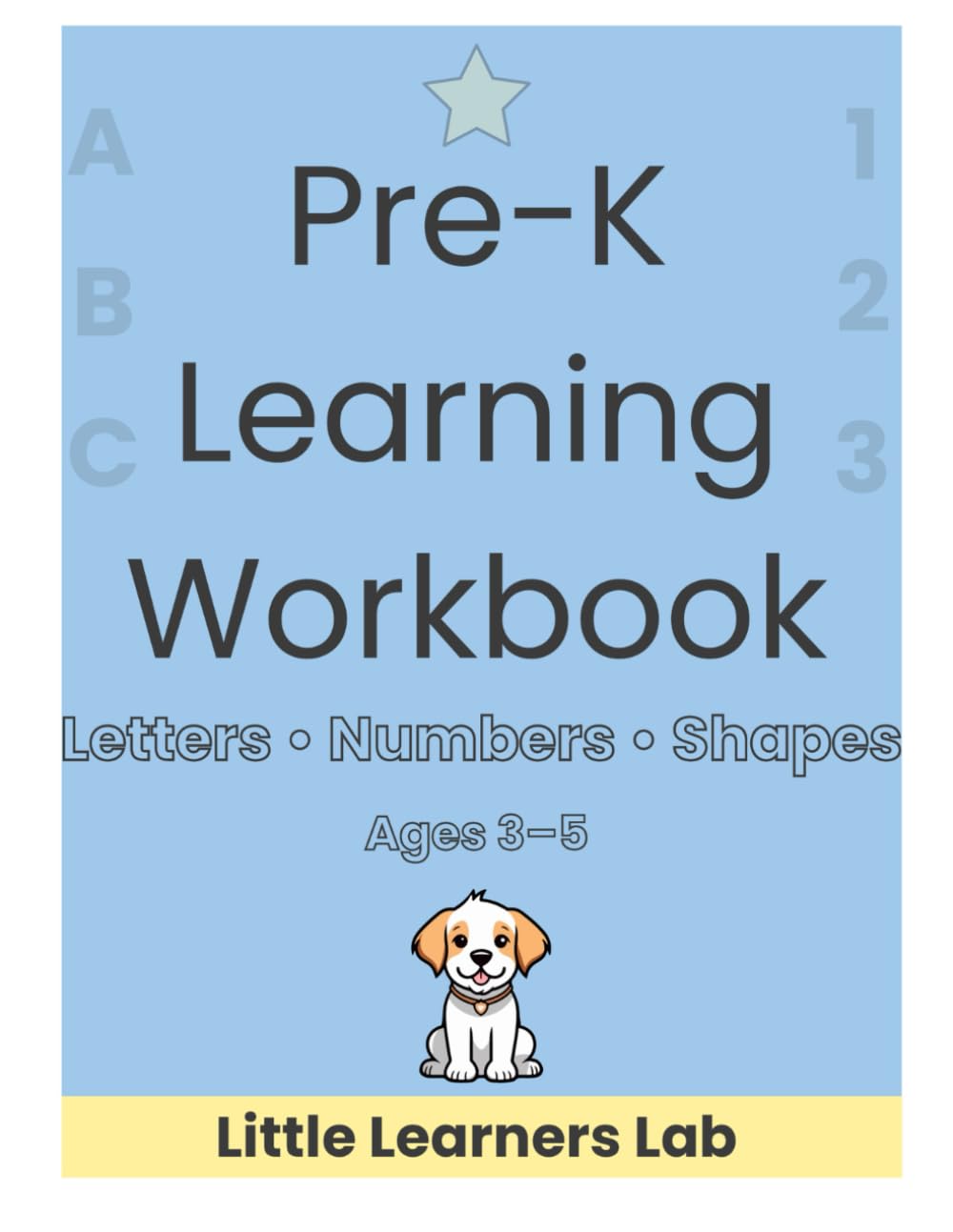 Pre-K Learning Workbook: Letters, Numbers & Shapes