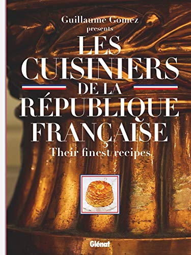 Les Cuisiniers de la République française (version GB): Their Finest Recipes PDF
