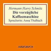 Die vorzügliche Kaffeemaschine Hörbuch
