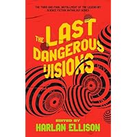 The Last Dangerous Visions