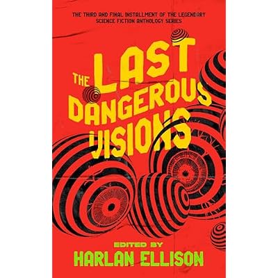 The Last Dangerous Visions
