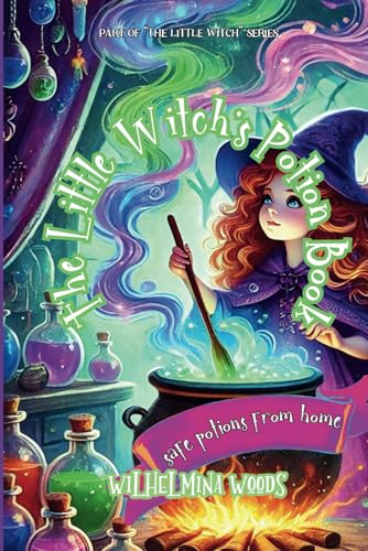 The Little Witch's Potion Book: Safe Potions from Home (The Little Witch Series)