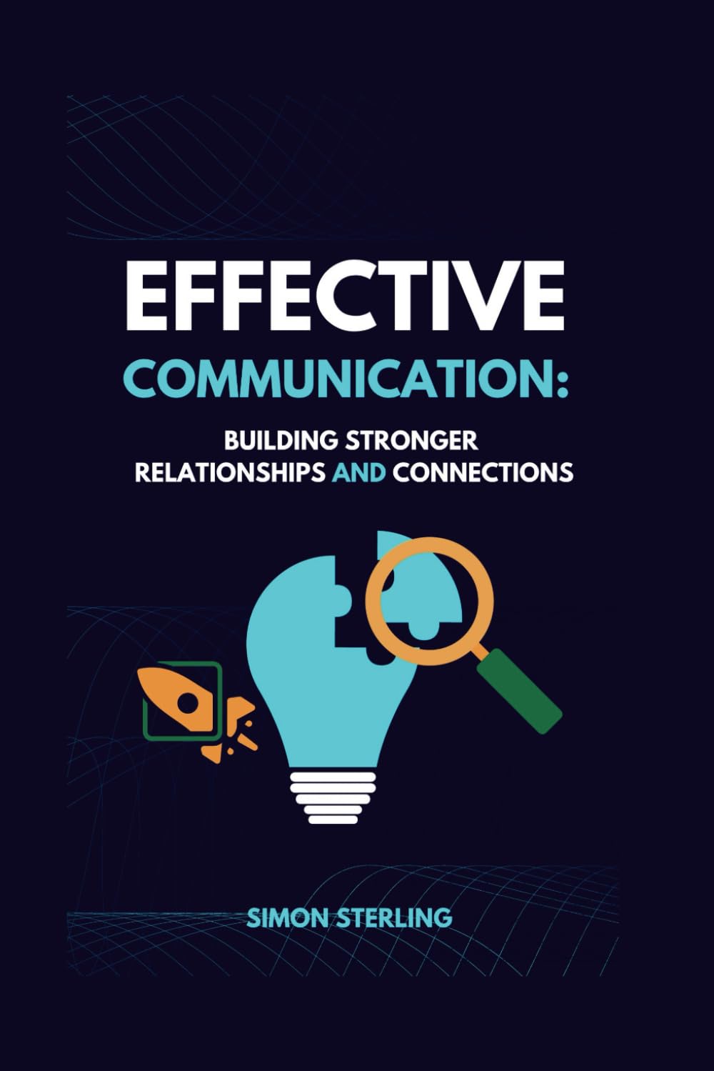 Effective Communication: Building Stronger Relationships and Connections (BUSINESS MODEL)