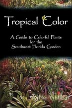Tropical Color: A Guide to Colorful Plants for the Southwest Florida Garden