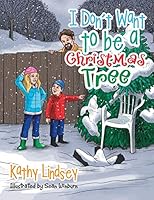 I Don’t Want to be a Christmas Tree 1504907094 Book Cover