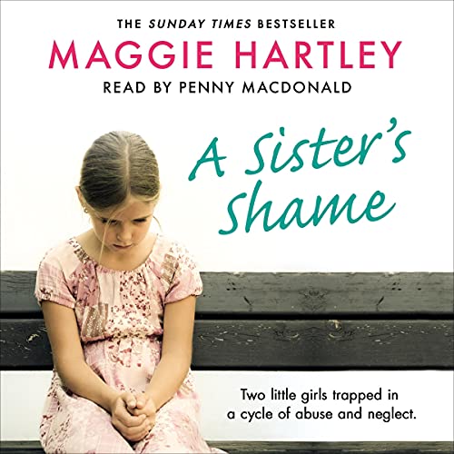 A Sister's Shame: A Maggie Hartley Foster Carer Story A Sister's Shame: A Maggie Hartley Foster Carer Story