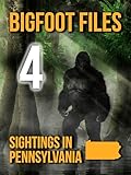 Bigfoot Files 4: Sightings in Pennsylvania
