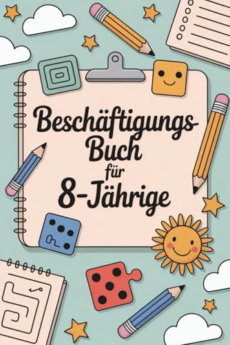Beschäftigungs-Buch für 8 Jährige: Ein tolles Buch für Kinder...