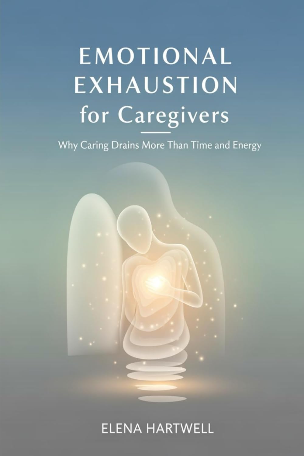 Emotional Exhaustion for Caregivers: Why Caring Drains More Than Time and Energy (The Quiet Burnout Series: Caregiving)