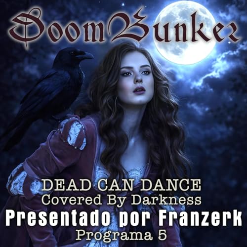 DOOMBUNKER: Dead Can Dance Covered by Darkness Presentado por Franzerk Programa 05