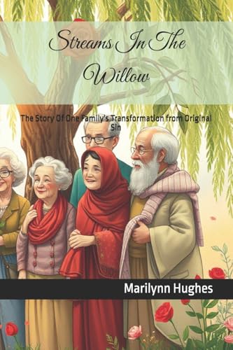 Streams In The Willow: The Story Of One Family's Transformation From Original Sin (Children's Books Series)