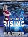 Orion Rising: A Military Science Fiction Space Opera Epic (The Orion War Book 3)