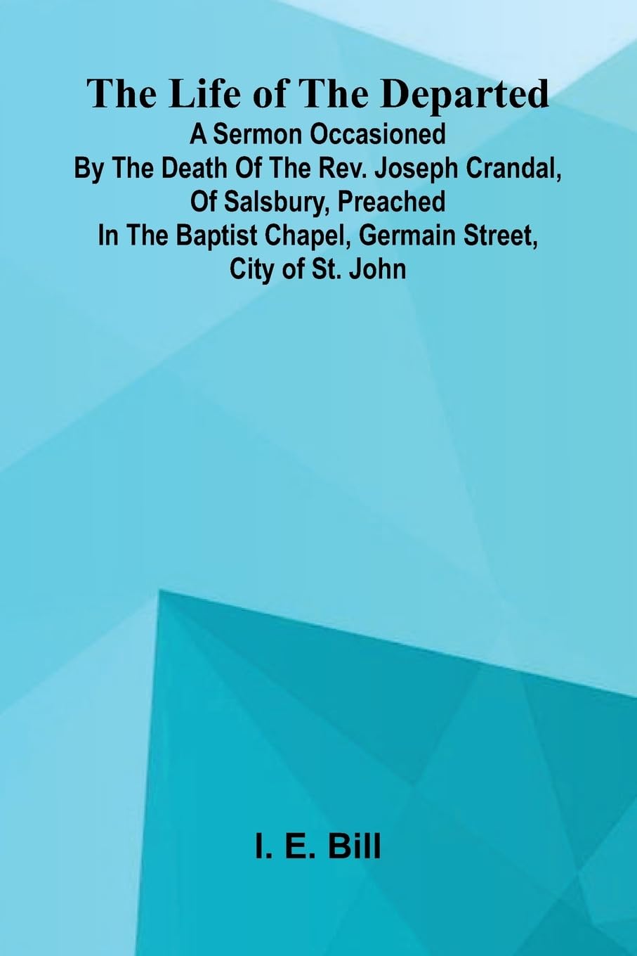 Modern Spanish Lyrics (Edition1): A sermon occasioned by the death of the Rev. Joseph Crandal, of Salsbury, preached in the Baptist chapel, Germain Street, city of St. John
